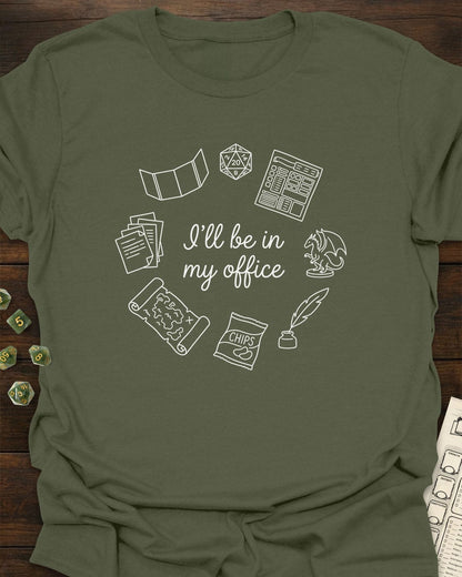 I'll be in my office T-Shirt