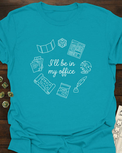 I'll be in my office T-Shirt