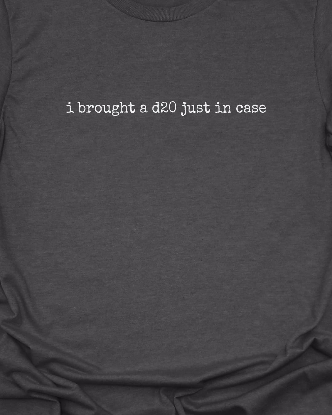 d20 just in case T-Shirt