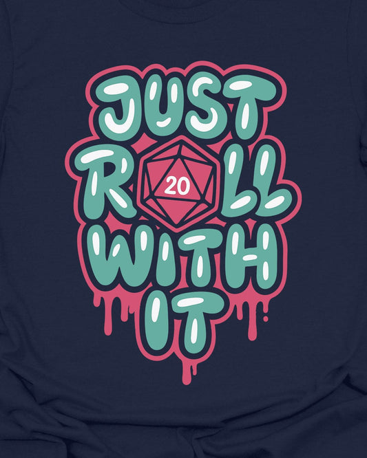 Just Roll With It - RPG Shirt
