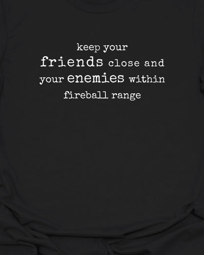 Keep your friends close - T-Shirt