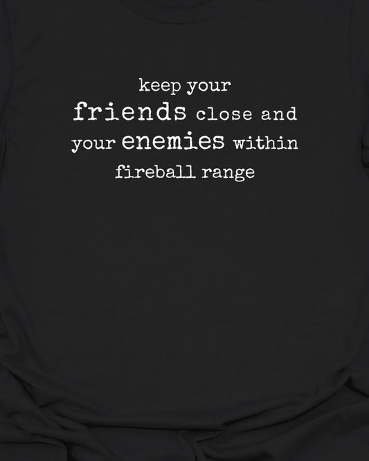Keep your friends close - T-Shirt