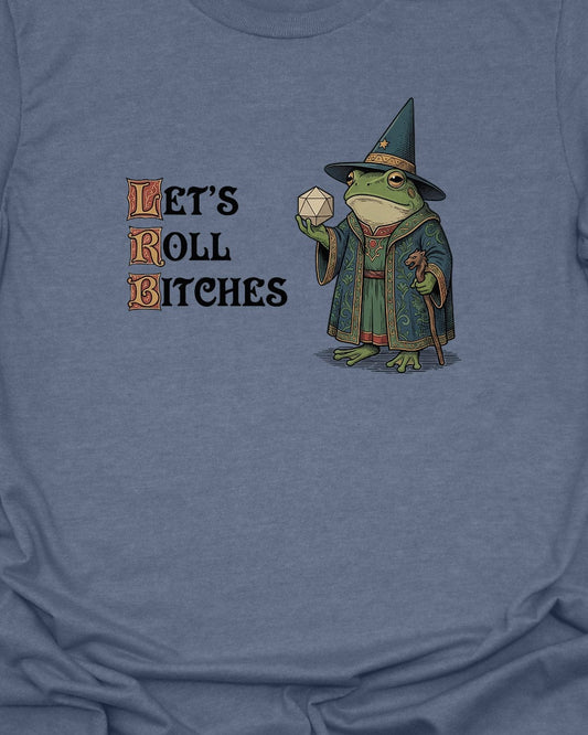 Let's Roll Bxtches! T-Shirt