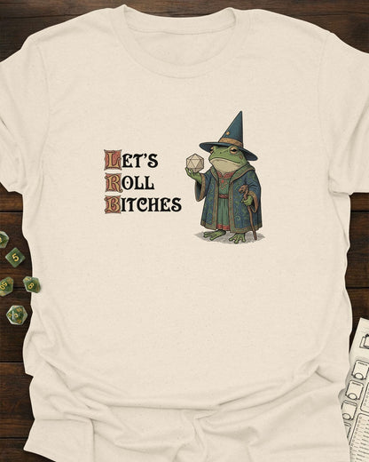 Let's Roll Bxtches! T-Shirt