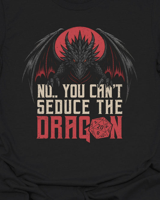 You can't seduce the dragon T-Shirt