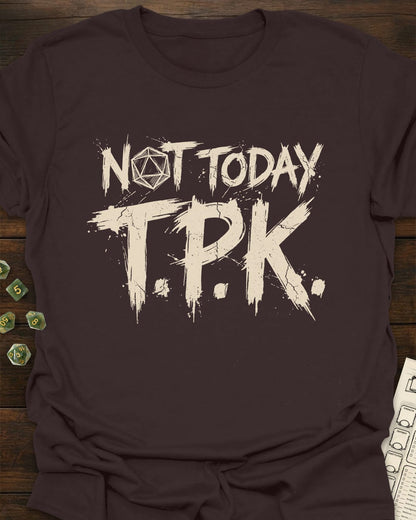 Not Today TPK T-Shirt