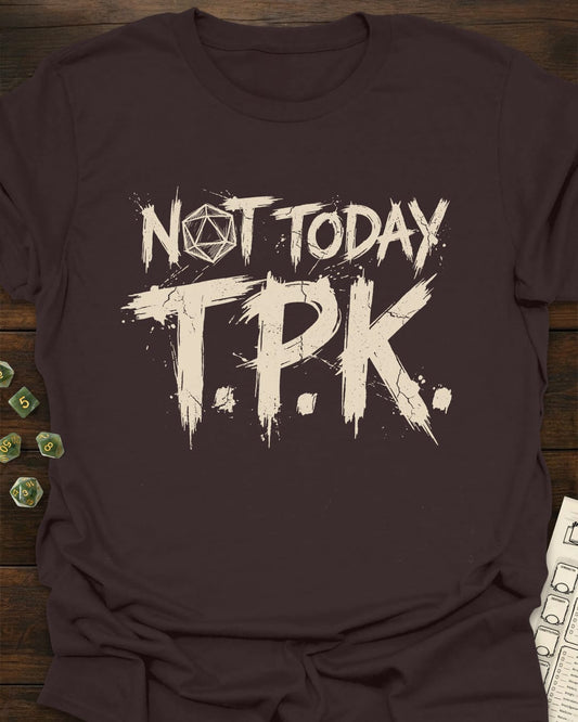 Not Today TPK T-Shirt