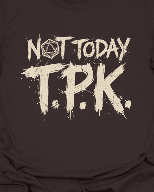 Not Today TPK T-Shirt