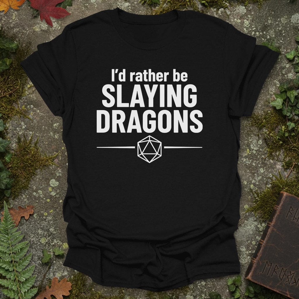 Rather Be Slaying Dragons T-Shirt