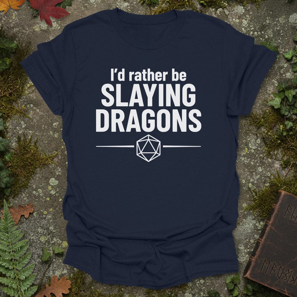 Rather Be Slaying Dragons T-Shirt