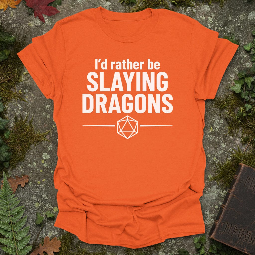 Rather Be Slaying Dragons T-Shirt