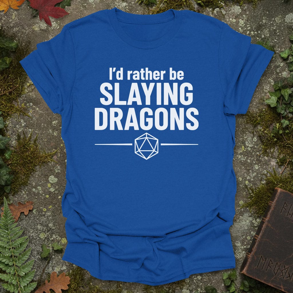 Rather Be Slaying Dragons T-Shirt