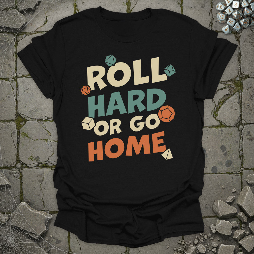 Roll hard or go home - T-Shirt