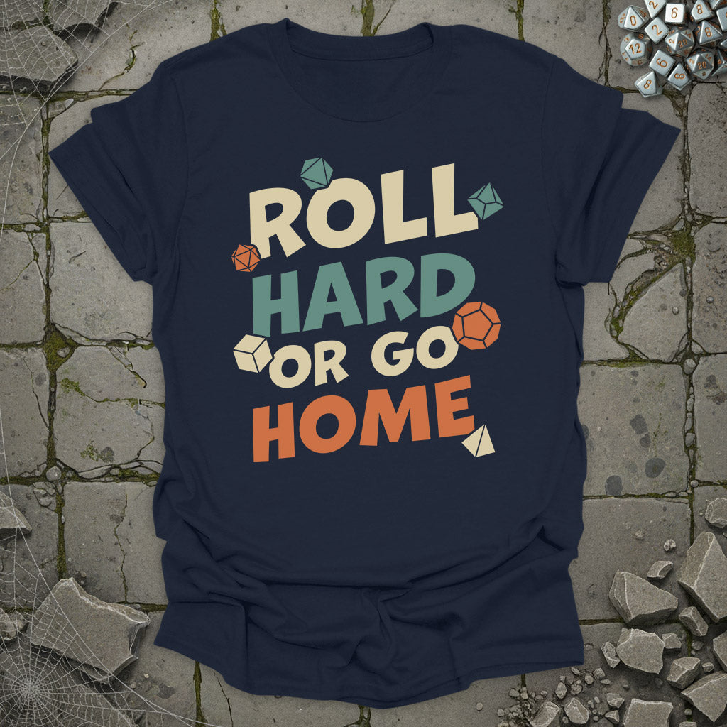 Roll hard or go home - T-Shirt