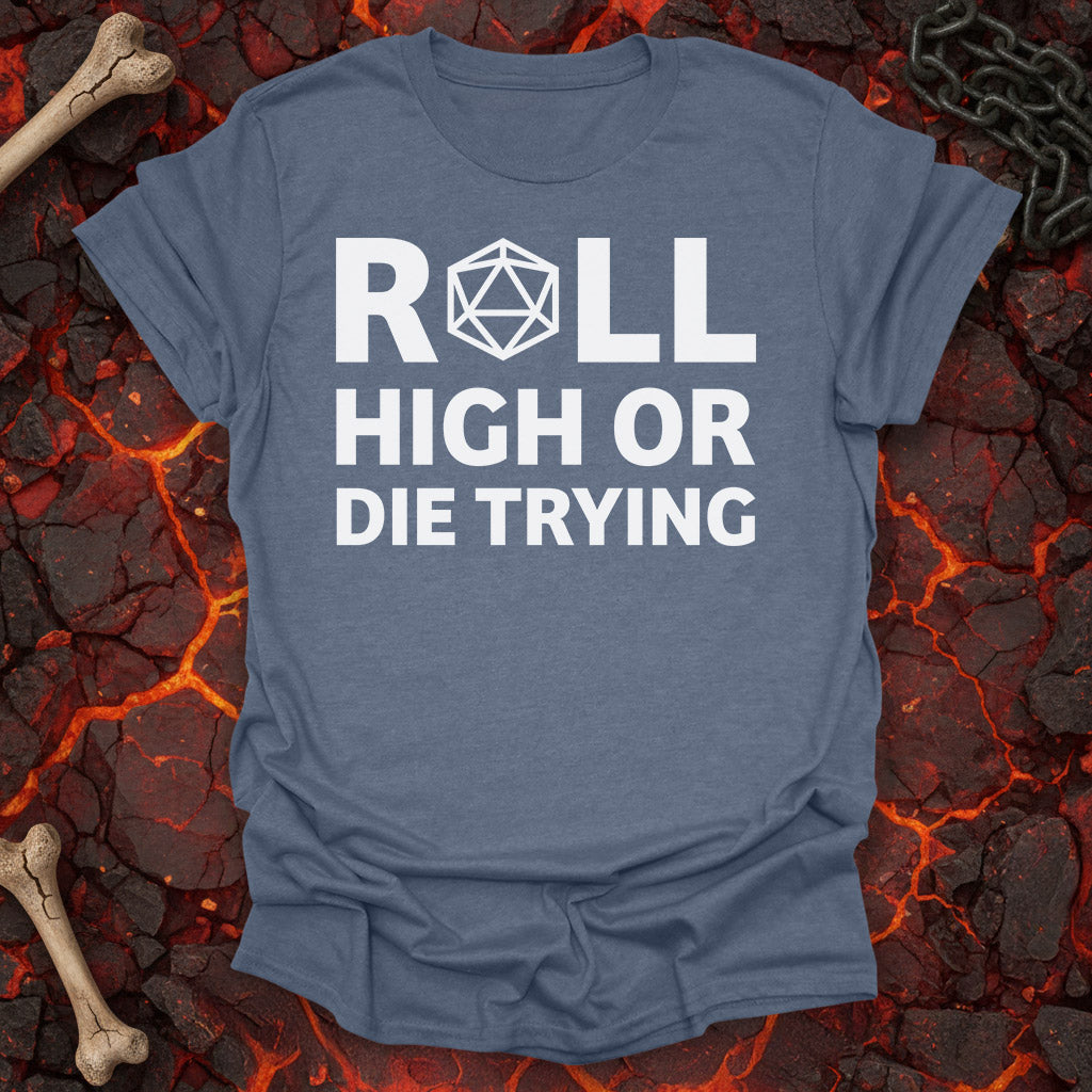 Roll high or die trying - T-Shirt