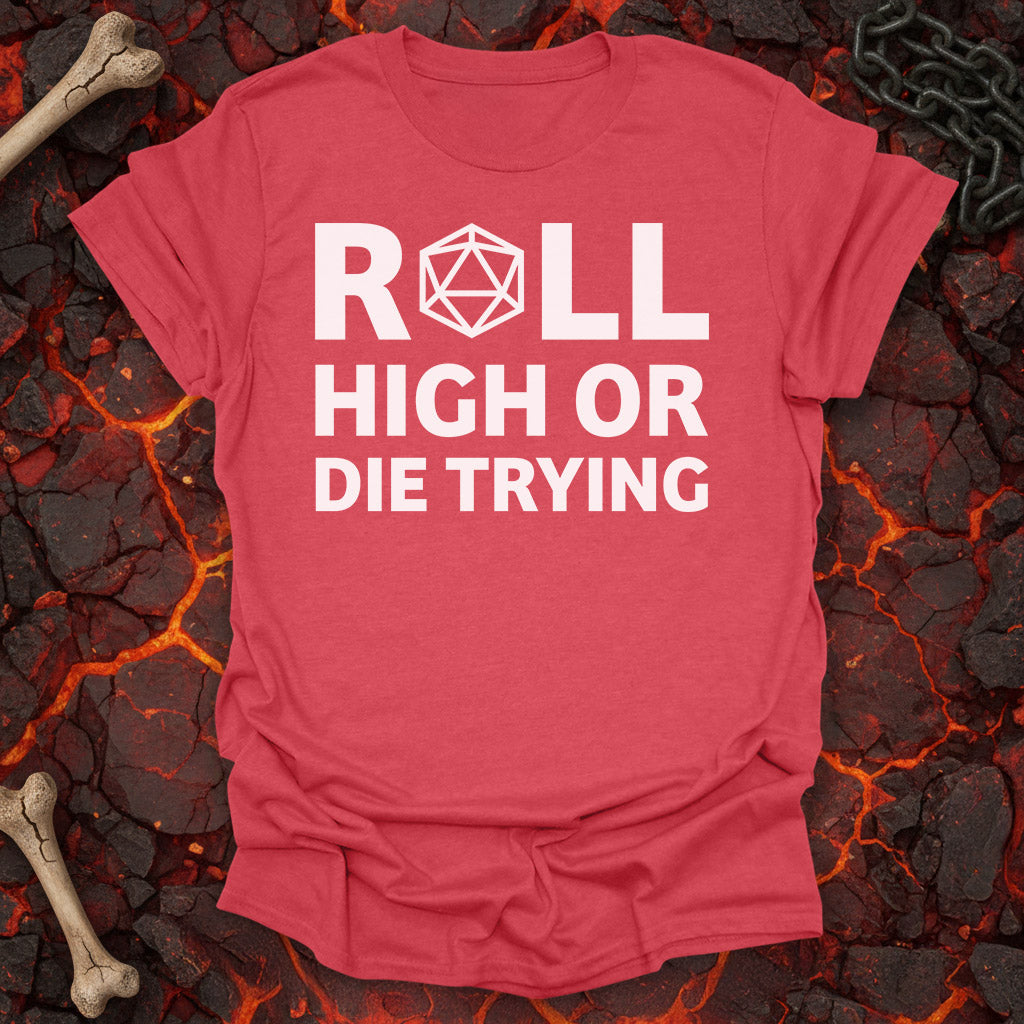 Roll high or die trying - T-Shirt