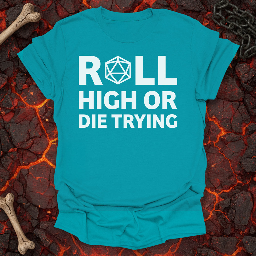 Roll high or die trying - T-Shirt