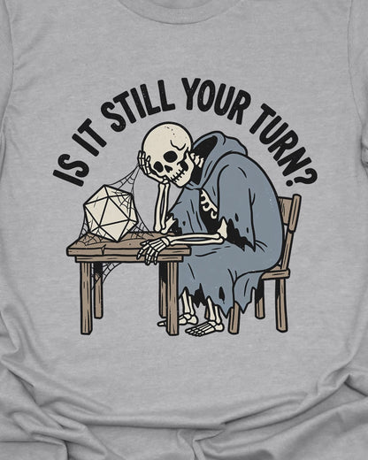 Still Your Turn T-Shirt