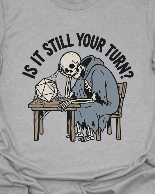 Still Your Turn T-Shirt