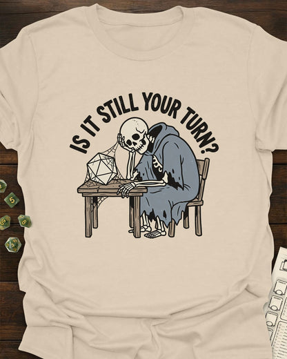 Still Your Turn T-Shirt