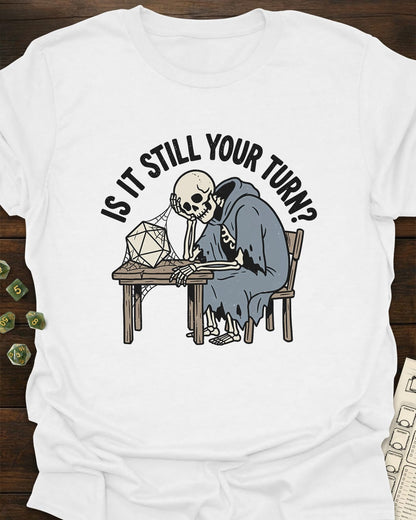 Still Your Turn T-Shirt