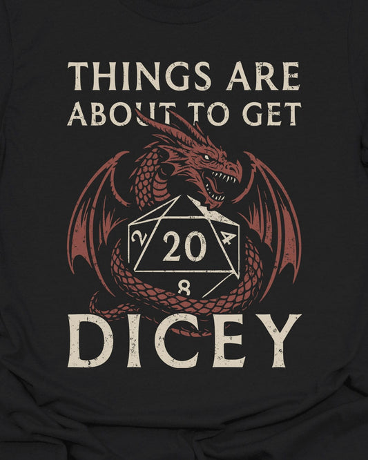 Things are about to get Dicey!  - T-Shirt