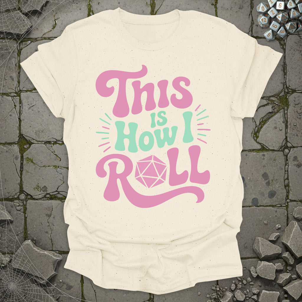 This is how I roll  - T-Shirt