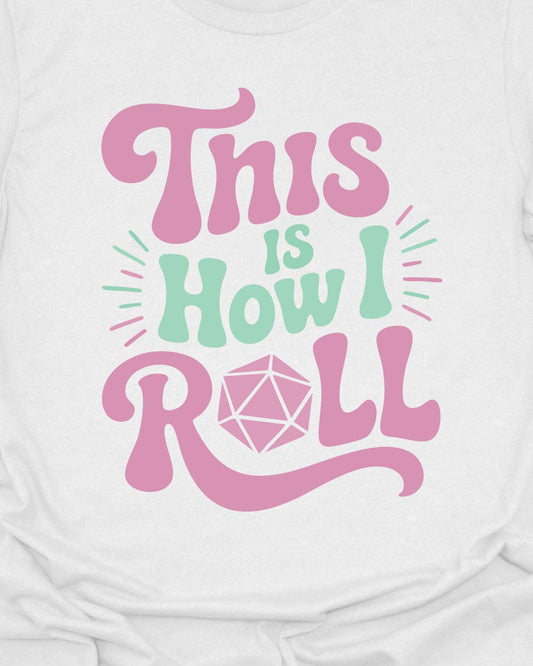 This is how I roll  - T-Shirt