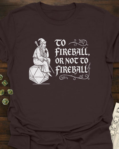 Or not to fireball T-Shirt