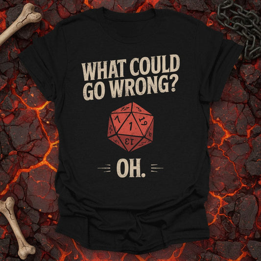 What could go wrong?  - T-Shirt