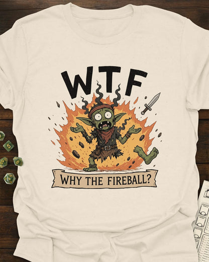Why the Fireball? T-Shirt