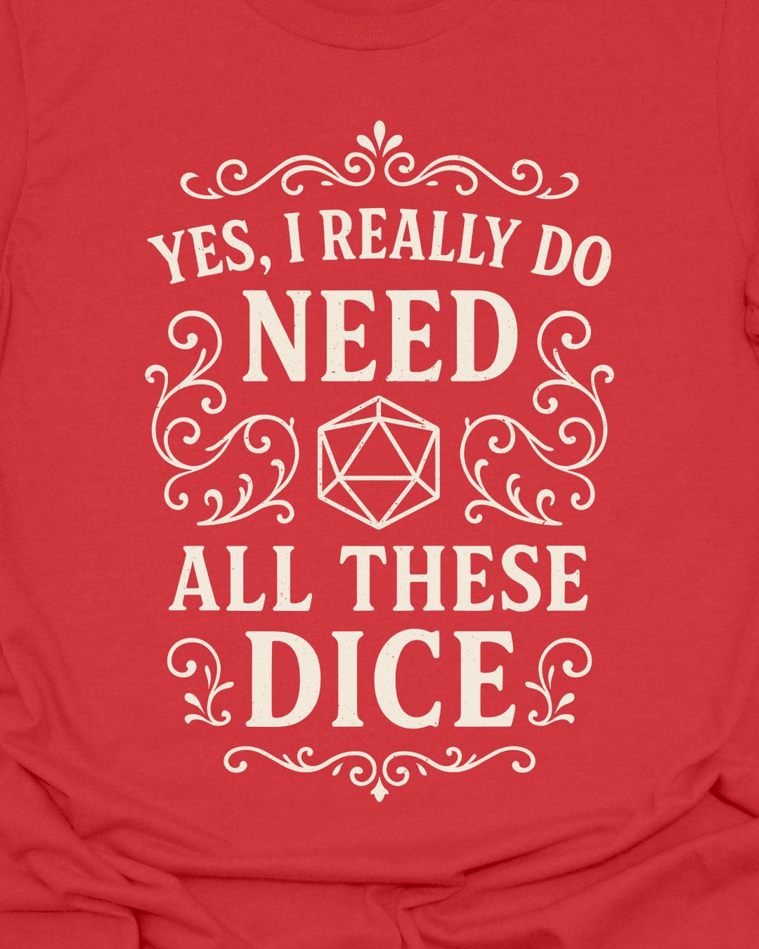 I need dice T-Shirt